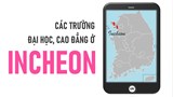 Danh sách các trường Đại học, cao đẳng ở thành phố Incheon Hàn Quốc