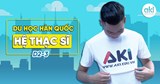 [09-2021] - Du học Thạc sỹ (Visa D2-3) tại Hàn Quốc là lựa chọn tuyệt v...